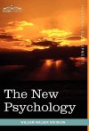 The New Psychology: Its Message, Principles and Practice - William W. Atkinson