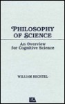 Philosophy Of Science: An Overview For Cognitive Science - William Bechtel