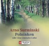 Polninken. 4 CDs. Oder Eine deutsche Liebe. - Arno Surminski, Max V. Martens