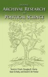 Doing Archival Research in Political Science - Scott A. Frisch, Douglas B. Harris, Sean Q. Kelly