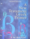 A New Testament Greek Primer - S.M. Baugh