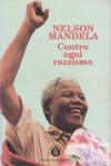 Contro Ogni Razzismo: discorsi in Africa, Europa e Nordamerica - Nelson Mandela, Cecilia Fugazza