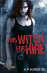 This Witch For Hire (The Hollows, #1-2) - Kim Harrison