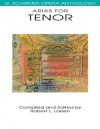Arias for Tenor: G. Schirmer Opera Anthology - Hal Leonard Publishing Company, Robert L. Larsen