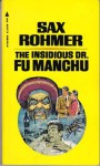 Sax Rohmer's the Insidious Dr. Fu Manchu - Sax Rohmer