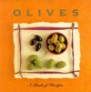 Olives: A Book of Recipes (The Little Recipe Book Series) - Pepita Aris