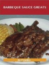 Barbeque Sauce Greats: Delicious Barbeque Sauce Recipes, the Top 57 Barbeque Sauce Recipes - Jo Franks