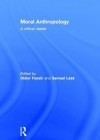 Moral Anthropology: A Critical Reader - Didier Fassin, Samuel Leze