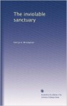 The Inviolable Sanctuary - George A. Birmingham