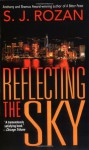 Reflecting the Sky (Bill Smith/Lydia Chin Novels) - S.J. Rozan