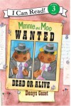 Minnie and Moo: Wanted Dead or Alive - Denys Cazet