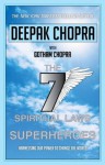 Seven Spiritual Laws of Superheroes: Harnessing Our Power to Change the World - Deepak Chopra