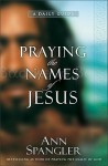 Praying the Names of Jesus: A Daily Guide - Ann Spangler