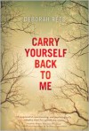 Carry Yourself Back to Me - Deborah Reed