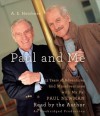 Paul and Me: Fifty-three Years of Adventures and Misadventures with My Pal Paul Newman - A.E. Hotchner