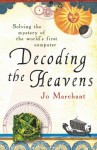 Decoding The Heavens: Solving The Mystery Of The World's First Computer - Jo Marchant