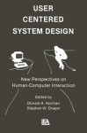 User Centered System Design: New Perspectives on Human-Computer Interaction - Stephen Draper, Stephen W. Draper