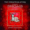 The Christmas Story as Told by Assellus the Christmas Donkey - Janet Duggan