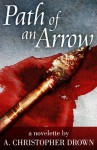 Path of an Arrow - A. Christopher Drown