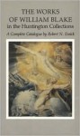 The Works of William Blake in the Huntington Collections - Robert N Essick, Aileen Ward, David Lindsay, Morris Eaves, D.W. Dorrbecker, Morton Paley