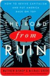 The Road from Ruin: How to Revive Capitalism and Put America Back on Top - Michael Green, Matthew Bishop