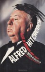 Alfred Hitchcock: A Life In Darkness And Light - Patrick McGilligan