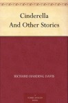 Cinderella And Other Stories (免费公版书) - Richard Harding Davis, Claude A. Shepperson