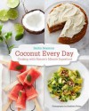 Coconut Every Day: Cooking with Nature�s Miracle Superfood - Sasha Seymour, Nicole Winstanley