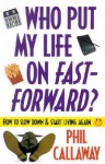 Who Put My Life on Fast-Forward? - Phil Callaway