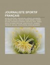 Journaliste Sportif Fran Ais: Michel Drucker, Jean-Michel Larqu , Alexandre Delp Rier, Michel Denisot, Pierre M N S, Thierry Roland - Source Wikipedia