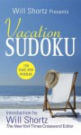 Will Shortz Presents Vacation Sudoku: 150 Fast, Fun Puzzles - Will Shortz