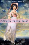 50 Classic Children's Books - Various, Golgotha Press