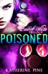 Poisoned (The Snow White Trilogy, #1) - Katherine Pine