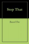 Stop That - Russell Fox