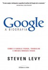 Google - A Biografia  (Portuguese Edition) - Steven Levy