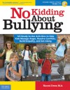 No Kidding About Bullying: 125 Ready-to-Use Activities to Help Kids Manage Anger, Resolve Conflicts, Build Empathy, and Get Along - Naomi Drew