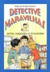 Detective Maravilhas Entre Culpados e Inocentes - Maria do Rosário Pedreira