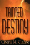 Tainted Destiny - Cheril N. Clarke