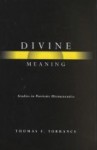 Divine Meaning: Studies In Patristic Hermeneutics - Thomas F. Torrance