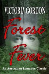 FOREST FEVER (An Australian Romance Classic) - Victoria Gordon