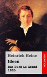 Ideen. Das Buch Le Grand. 1826 - Heinrich Heine