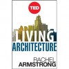 Living Architecture: How Synthetic Biology Can Remake Our Cities and Reshape Our Lives - Rachel Armstrong