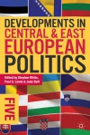 Developments in Central and East European Politics 5 - Stephen White, Paul G. Lewis, Judy Batt