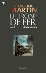 Le Trône de Fer (T 07) : L'Épée de Feu: Le Trône de Fer - Tome 07 (French Edition) - Jean Sola, George R.R. Martin