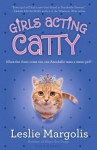 Girls Acting Catty - Leslie Margolis