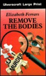 Remove The Bodies - Elizabeth Ferrars