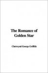 The Romance of Golden Star - George Griffith