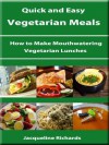 How to Make Mouthwatering Vegetarian Lunches (Quick and Easy Vegetarian Meals) - Jacqueline Richards