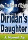 Diridan's Daughter (The Two Moons of Rehnor: Novella, #0.5) - J. Naomi Ay