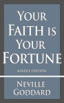 Your Faith Is Your Fortune - Neville Goddard